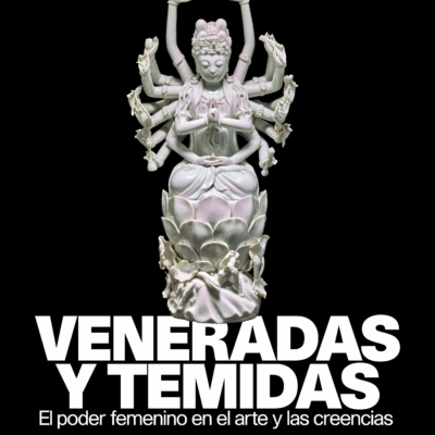 «VENERADAS Y TEMIDAS»